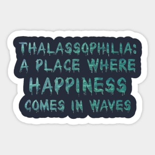 Thalassophilia A Place Where Happiness Comes In Waves Sticker